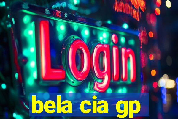 bela cia gp